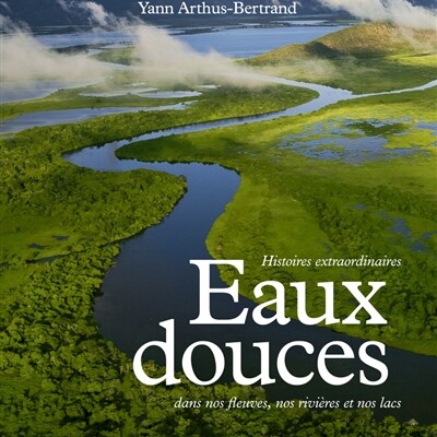 Bill François - Eaux douces : histoires extraordinaires dans nos fleuves, nos rivières et nos lacs cover