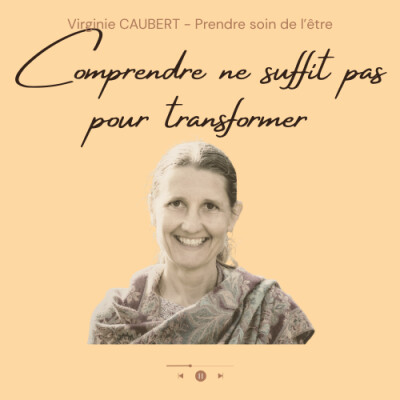 Pourquoi comprendre ne suffit pas pour transformer ta vie - #116 cover
