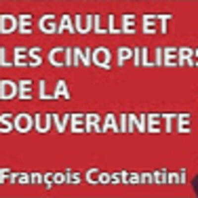 Hommage De Gaulle #8 - De Gaulle et les 5 piliers de la souveraineté - F. Constantini - # politique cover