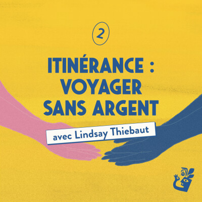Itinérance (2/2) : voyager sans argent avec Lindsay Thiebaut cover