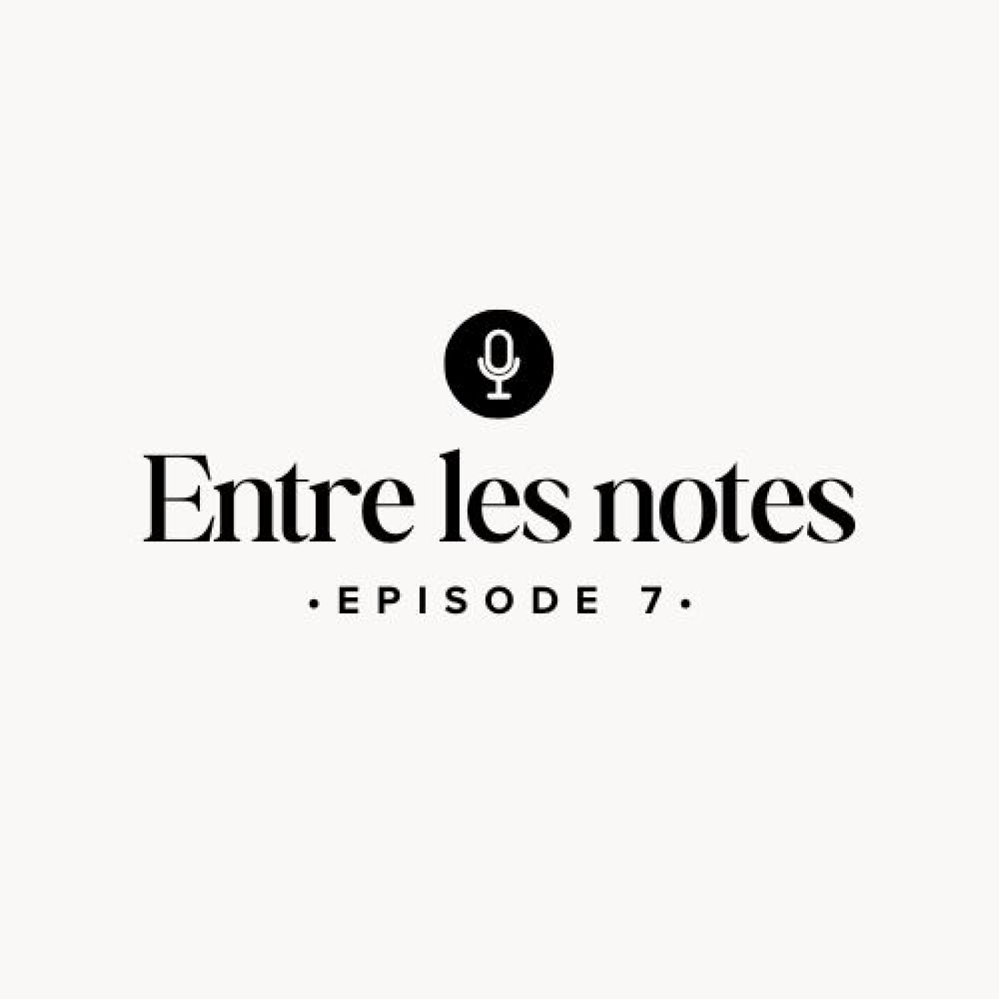 Entre les notes E7 (Ce que la vie m'a appris) episode artwork