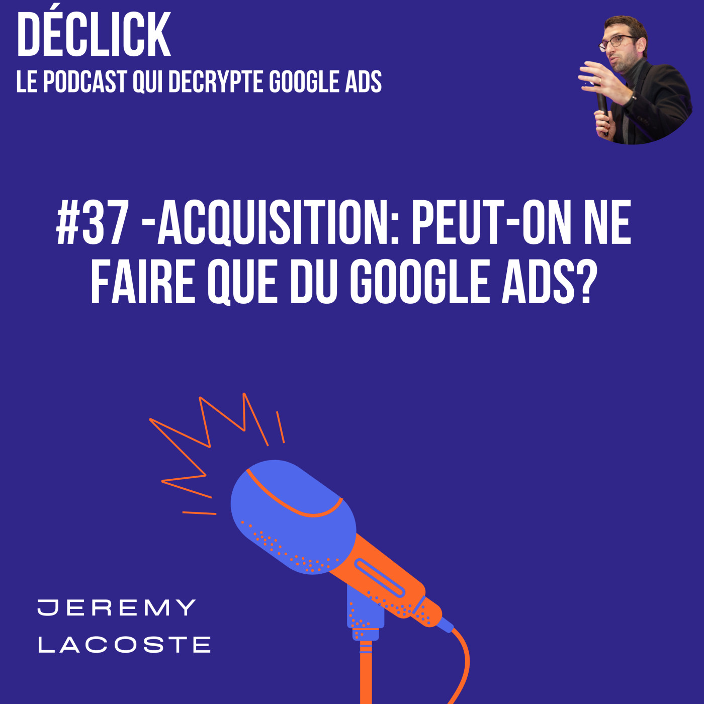 Déclick - le podcast qui décrypte Google Ads