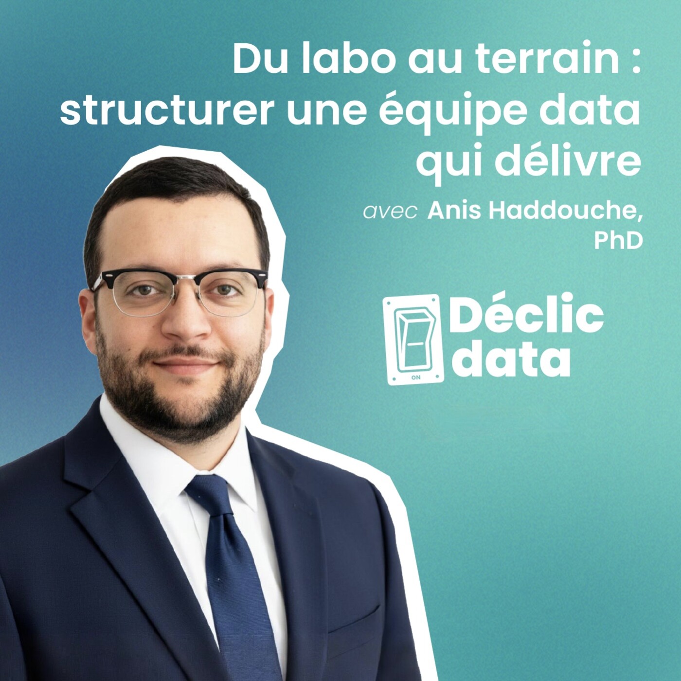 Du labo au terrain : structurer une équipe data qui délivre ( Anis M. Haddouche, PhD)