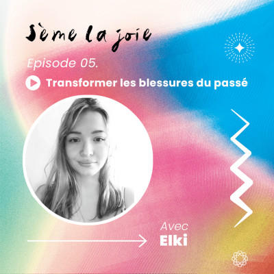 Episode 05. Transformer les blessures du passé cover