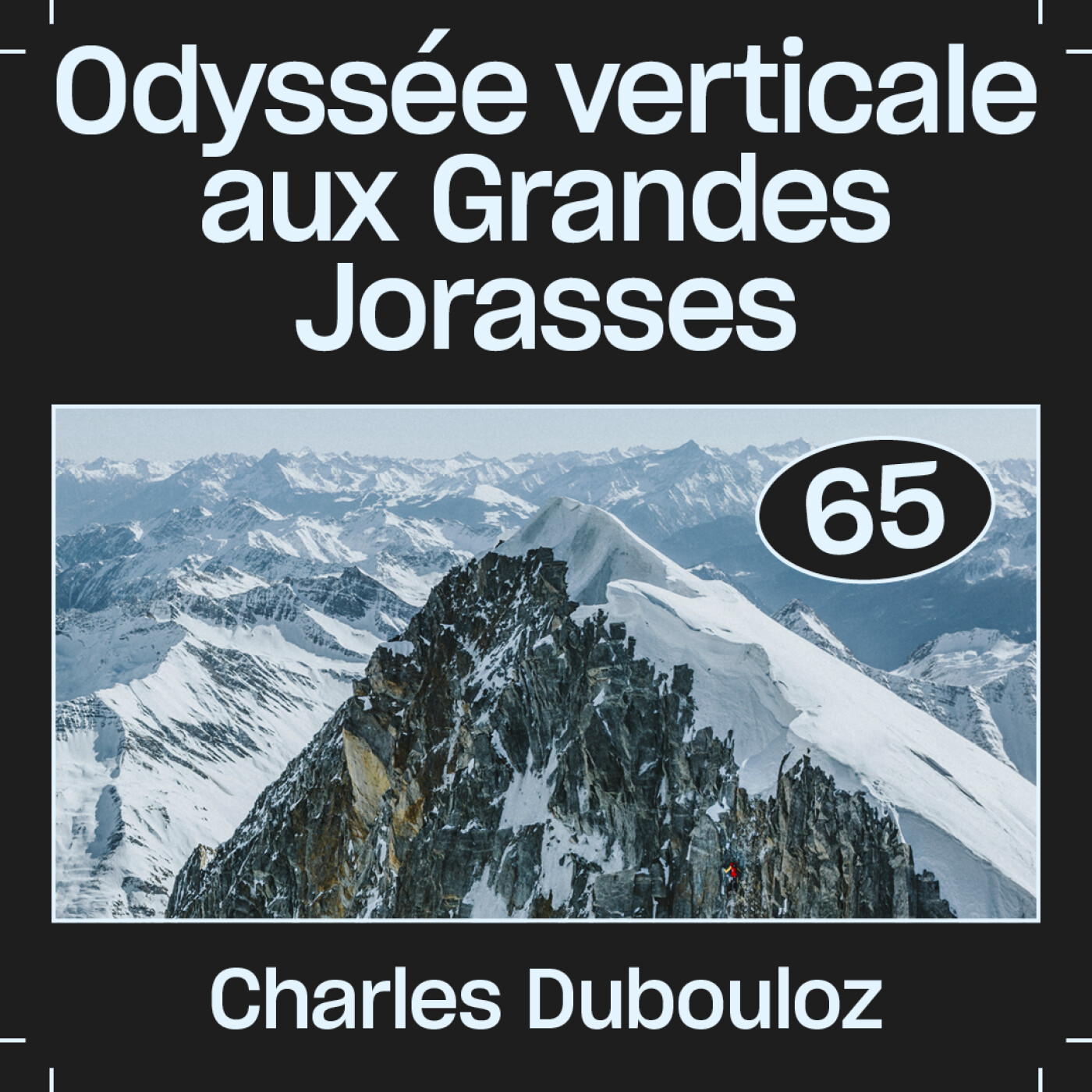#65 — Odyssée verticale aux Grandes Jorasses, avec Charles Dubouloz