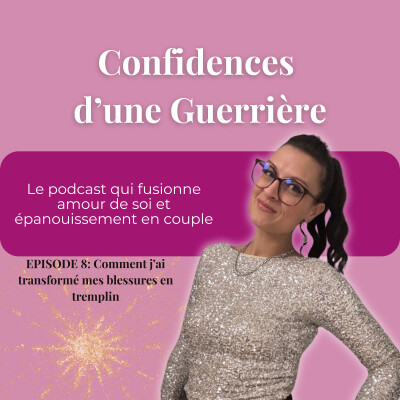 Ép. 8- 6/6 - Comment j’ai transformé mes blessures en tremplin cover