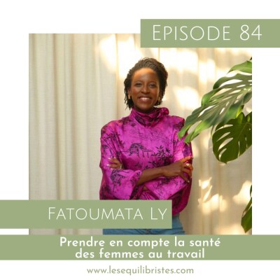 [Les Équilibristes] Fatoumata Ly – Prendre en compte la santé des femmes au travail cover