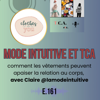 Mode intuitive et TCA : comment les vêtements peuvent apaiser la relation au corps, avec Claire @lamodeintuitive E.161 cover