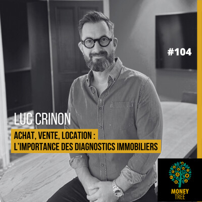 #104 - Achat, vente, location : L'importance des diagnostics immobiliers (Luc Crinon) cover