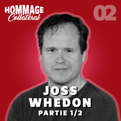 Hommage Collatéral 02 | Joss Whedon, conteur en quête de sens – partie 1 cover
