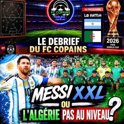 Débat Coupe du Monde 2026 - Messi XXL ou l'Algérie pas au niveau ? cover