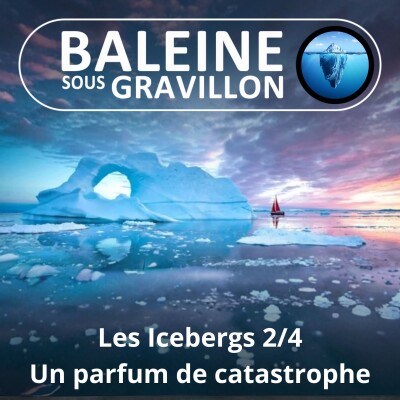 S02E71 Les Icebergs 2/4 : Toujours un petit parfum de catastrophe... cover