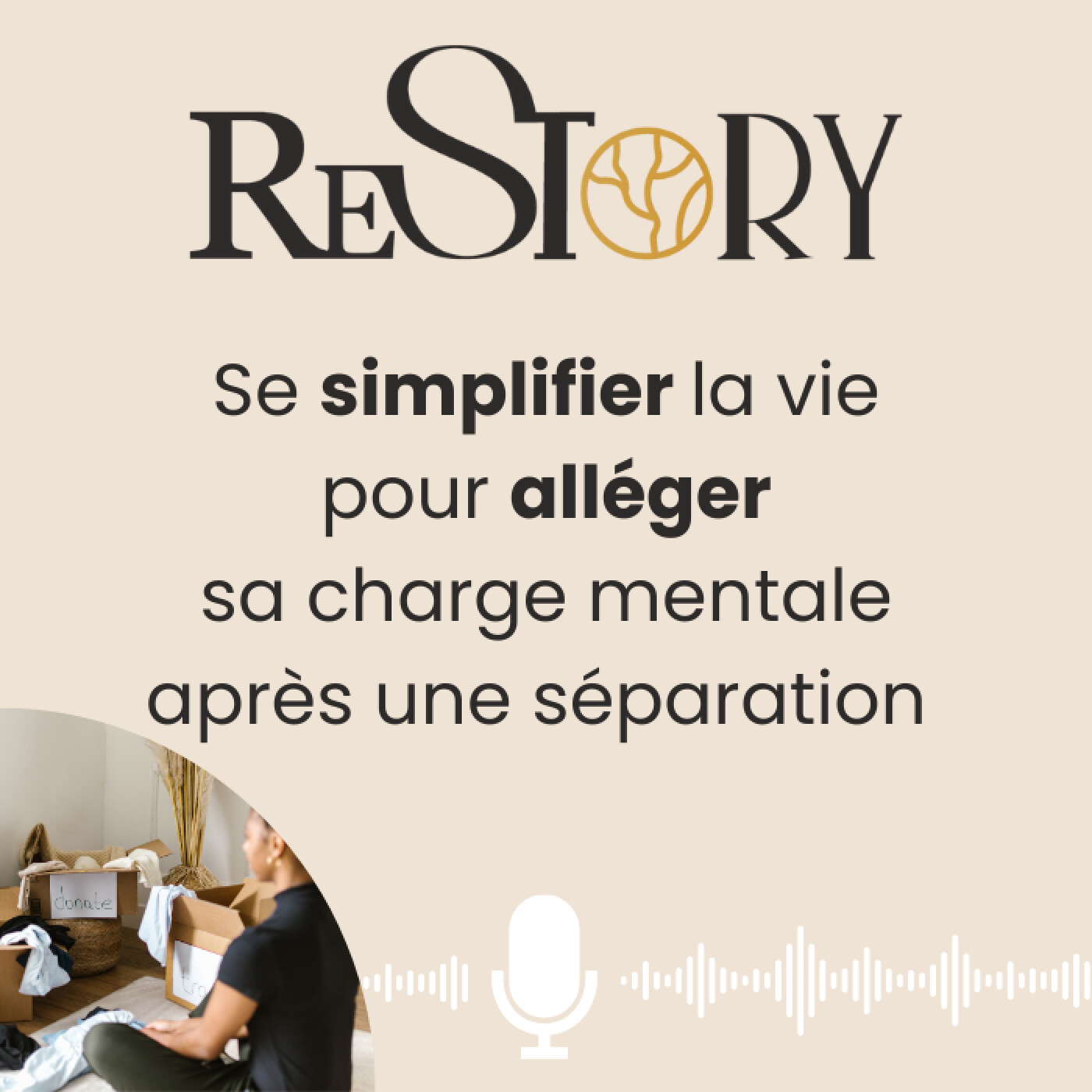 Se simplifier la vie pour alléger sa charge mentale après une séparation ou un divorce. Ep 7 RECONSTRUIRE