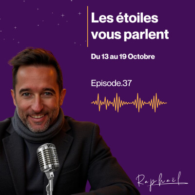 Les étoiles vous parlent - Episode 37 - Du 13 au 19 Octobre 2025 cover