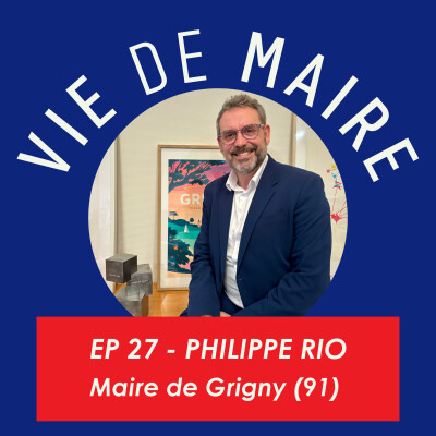 #27 - Philippe Rio - Maire pour un monde meilleur - Grigny (91) cover