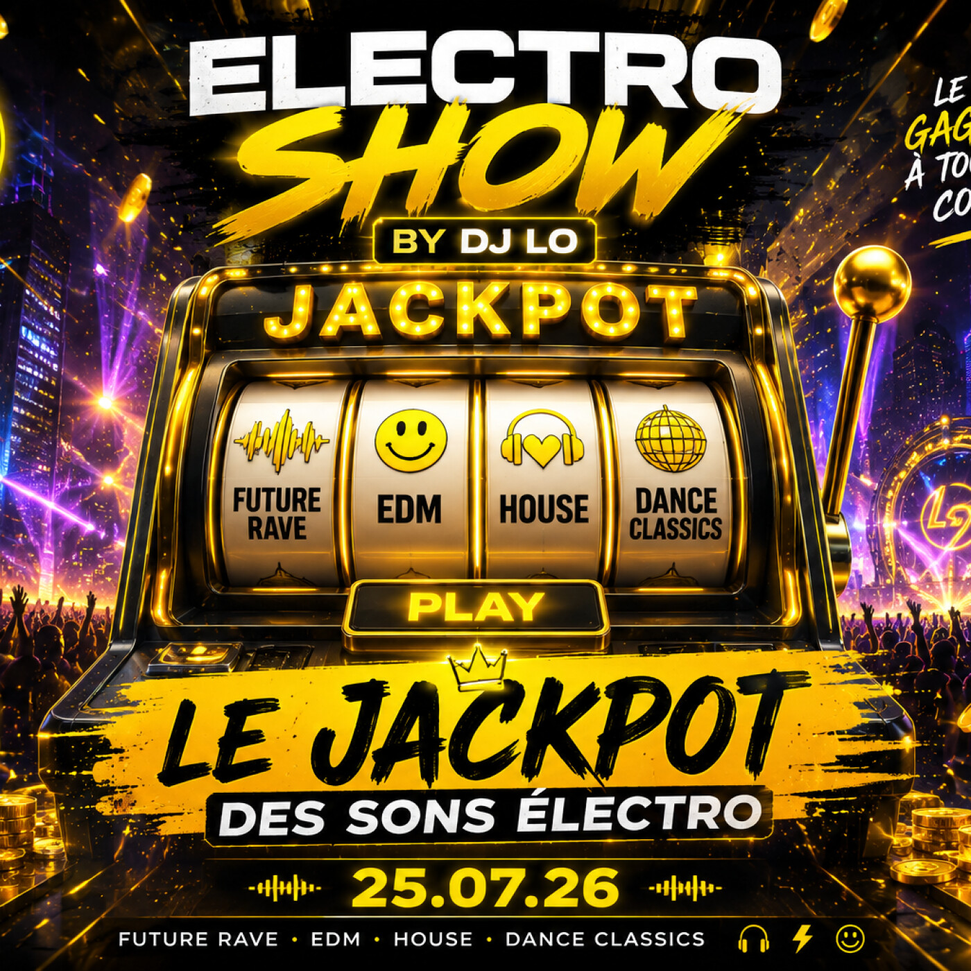 🎰⚡ Electro Show by DJ Lo – Le jackpot des sons électro | 25/07/26 ⚡🎰