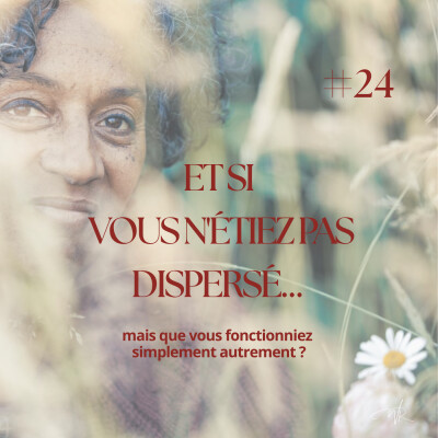 Et si vous n'étiez pas dispersé… mais que vous fonctionniez simplement autrement ? cover