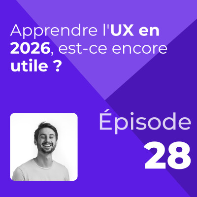 Apprendre l'UX en 2026, est-ce encore utile ? #28 cover
