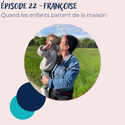 Épisode 22 - Françoise, quand les enfants partent de la maison cover