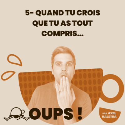 Oups ! - 5 - Quand tu crois que tu as tout compris… cover