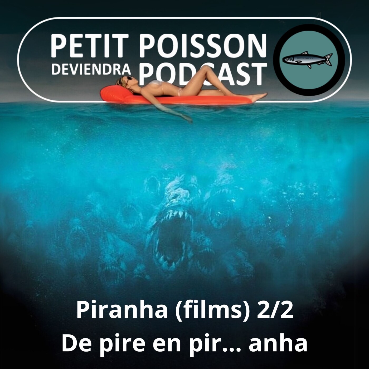 S03E17 Piranha (films) 2/2 : De pire en pir... anha episode artwork