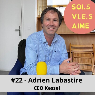 #22 Médias, savoir-être et leadership au service d'une société moins polarisée avec Adrien Labastire, CEO Kessel. cover