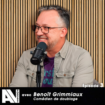 Comédien de doublage - Benoit Grimmiaux - AV Podcast S01E03 cover