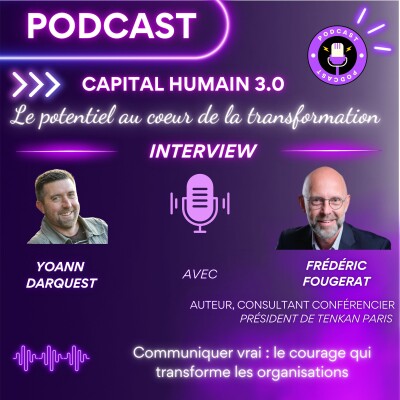 ITW de Frédéric Fougerat - Communiquer vrai : le courage qui transforme les organisations cover