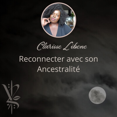 34# Clarisse Libene : Reconnecter avec son Ancestralité cover