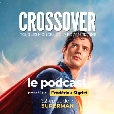Crossover S2E7 : Spécial Superman ft. Tom TAYLOR et James Gunn cover