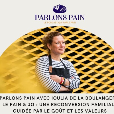 Parlons pain avec Ioulia de la boulangerie Le Pain & Jo : une reconversion familiale guidée par le goût et les valeurs cover