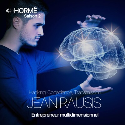 HORMÊ- JEAN RAUSIS - ENTREPRENEUR MULTIDIMENSIONNEL - Hacking, Conscience, Transmission cover