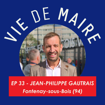 #33 - Jean-Philippe Gautrais - L'écologie au service des gens - Fontenay-sous-Bois (94) cover