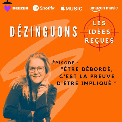 Dézinguons les idées reçues : "Être débordé, c’est la preuve qu’on est impliqué" cover