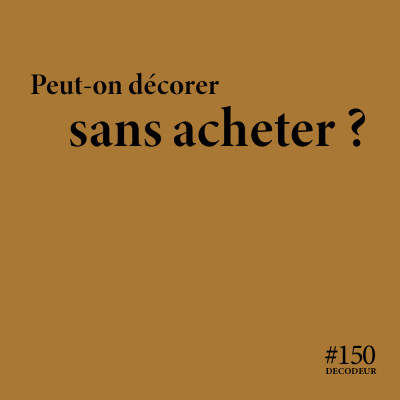 #150 Peut-on décorer sans acheter ? cover