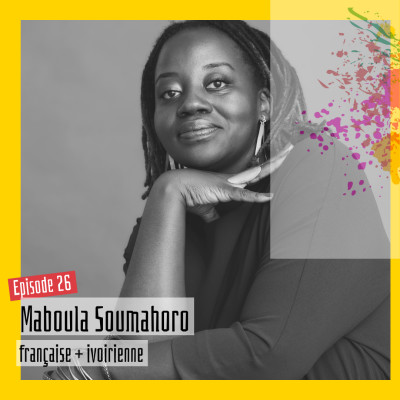 #26 – Maboula Soumahoro : « J’essaie de parler à ma mère, mais la France s’est immiscée dans notre intimité » cover