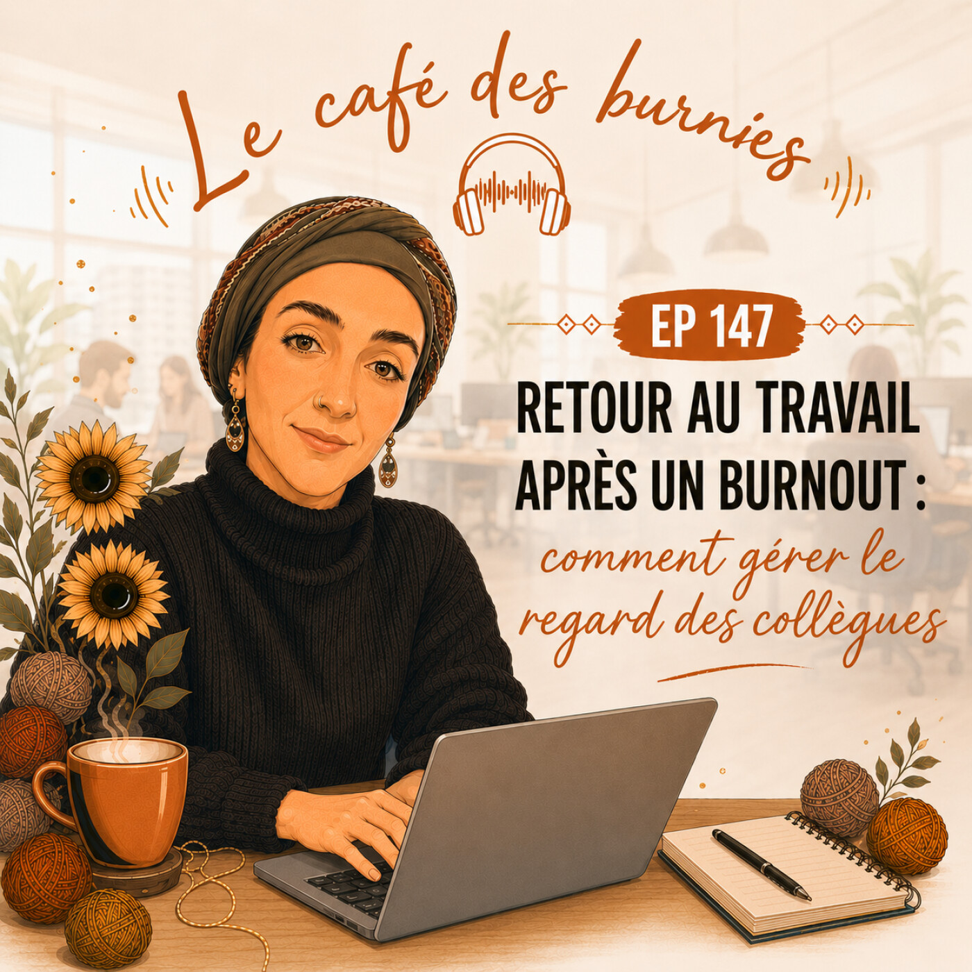 EP 147 RETOUR AU TRAVAIL APRÈS UN BURNOUT : comment gérer le regard des collègues