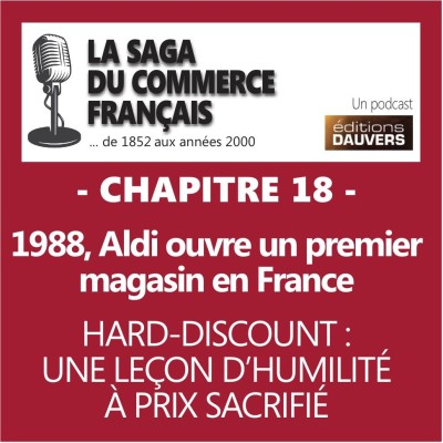 Chapitre 18 : 1988, Aldi ouvre un premier magasin en France / Hard-discount : une leçon d'humilité à prix sacrifié cover