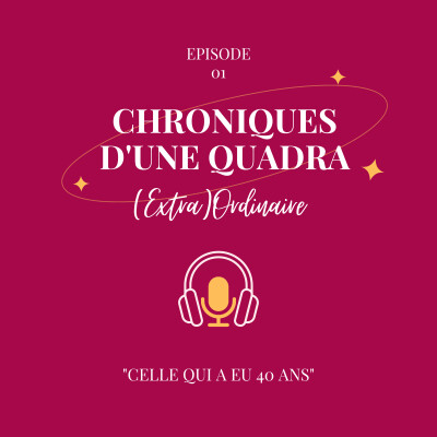 Episode 1 : Celle qui a eu 40 ans cover
