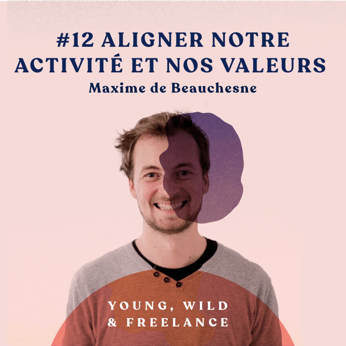 12. Aligner notre activité et nos valeurs - avec Maxime de Beauchesne episode artwork