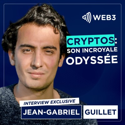 Il nous raconte son incroyable odyssée dans les cryptos - Jean-Gabriel Guillet dans GM Web3 cover