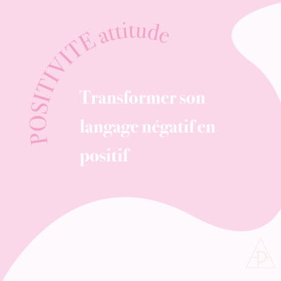 12. Transformer son langage négatif en positif ! cover