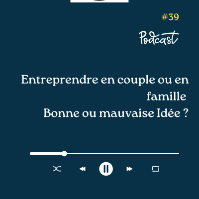 3 Minutes Pour Entreprendre #39 - Entreprendre en couple ou en famille - Bonne ou Mauvaise Idée cover