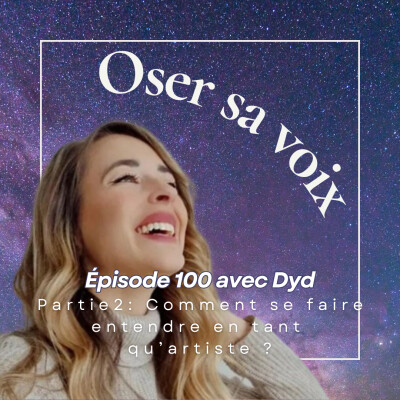 Episode 100 avec Dyd partie 2 : Comment se faire entendre en tant qu'artiste ? cover