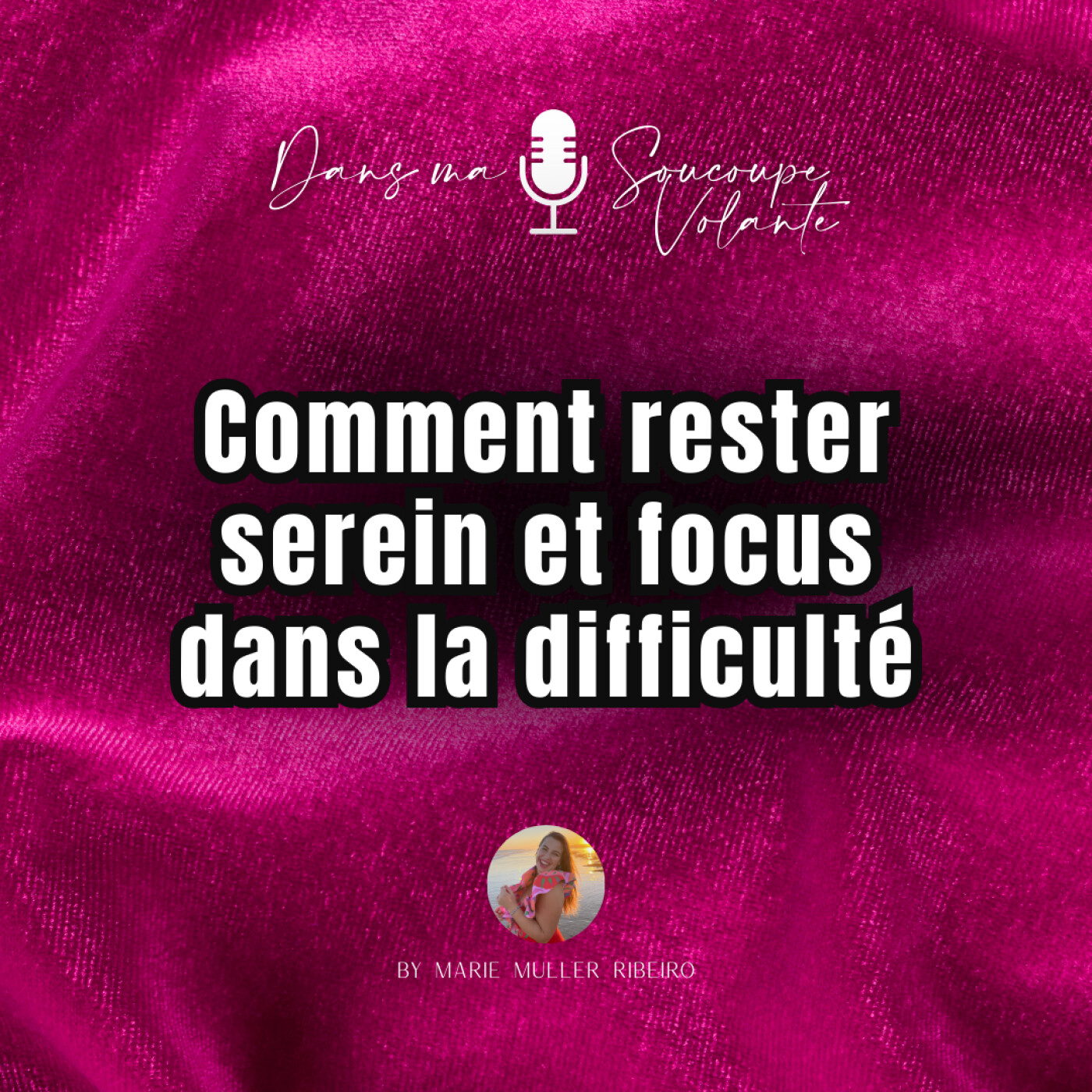 Comment rester Serein et Focus dans la difficulté (#10) episode artwork