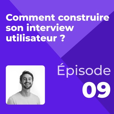 #9 - Comment construire son interview utilisateur ? cover