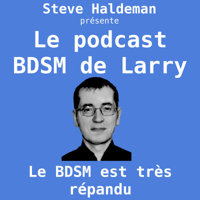 Le podcast BDSM de Larry - Le BDSM est très répandu. cover