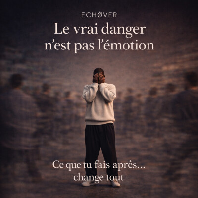 Ep:7 le vrai danger n'est pas l'émotion:gestion des emotions, confiance en soi et reaction cover