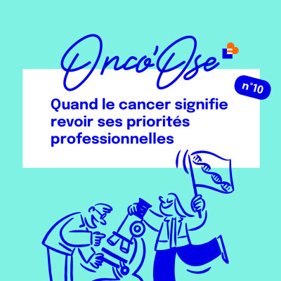EP#10 - Quand cancer signifie revoir ses priorités professionnelles cover
