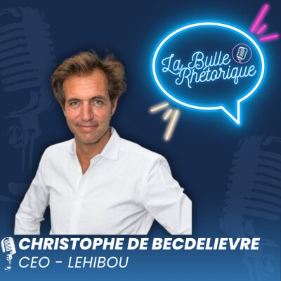 Parole du dirigeant et inspiration des équipes - Christophe de Becdelievre, CEO de LeHibou - LBR #5 cover
